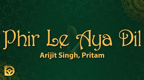 phir le aaya lyrics|phir le aya dil youtube.